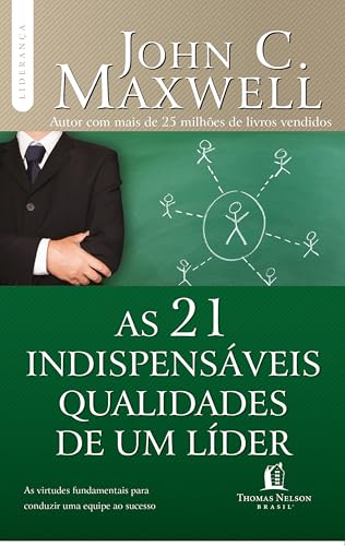 As 21 indispensáveis qualidades de um líder