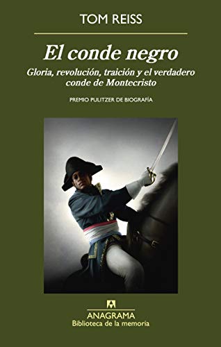 El Conde Negro. Gloria, Revolución, Traición Y El Verdadero Conde De Montecristo (Biblioteca de la El Conde Negro. Gloria, Revolución, Traición Y El Verdadero Conde De Montecristo (Biblioteca de la