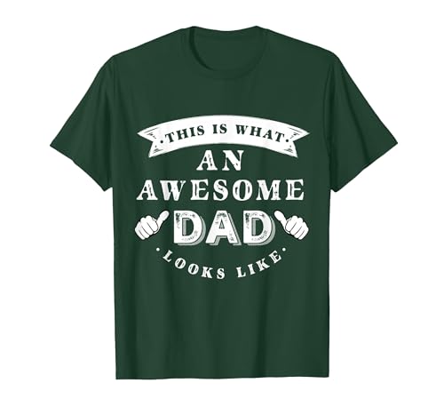 This is What an Awesome Dad Looks Like T-Shirt T-Shirt, Men, Dark Green, X-Large