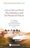 CHINA'S BELT AND ROAD: THE INITIATIVE AND ITS FINANCIAL FOCUS (Series on China's Belt and Road Initiative, 2)