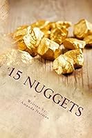 15 Nuggets: The Inspirational Guide to Our Success. 1503129152 Book Cover