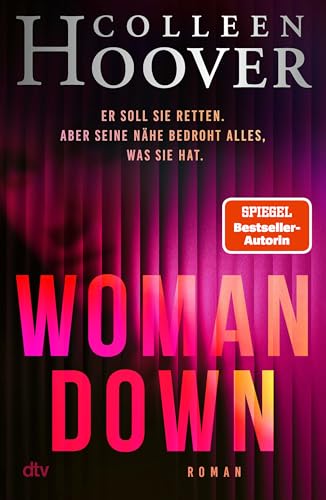 Woman Down: Bestseller-Autorin Colleen Hoover ist zurück! Ein intensiver Romantic Thriller - »Vielleicht das Abgründigste, was ich je geschrieben habe.« – Today Show