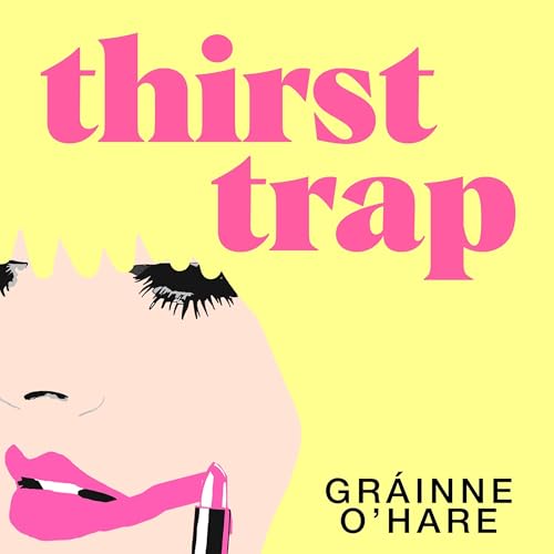 Thirst Trap Audiolibro Por Gr&aacute;inne O'Hare arte de portada