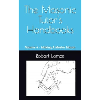 The Masonic Tutor's Handbooks: Volume 4 - Making A Master Mason