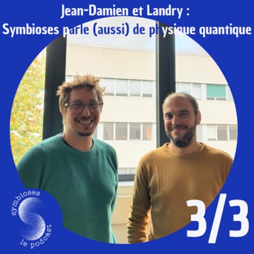 Jean-Damien et Landry : Petit cours de physique quantique (3/3)