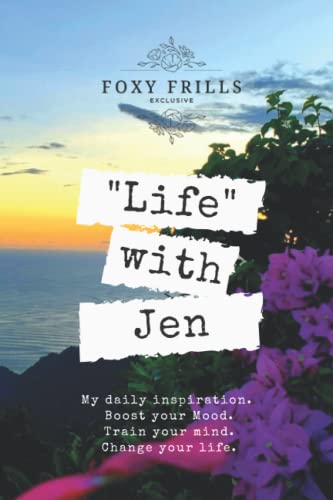 Life With Jen: Journaling: Positive Affirmations with Motivational Quotes to Guiding Journaling For Finding Inspiration, Self Awareness, And Gratitude