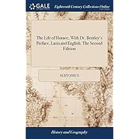 The Life of Horace, With Dr. Bentley's Preface, Latin and English. The Second Edition