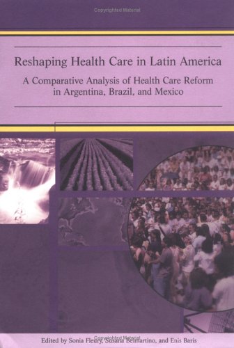 Buy Reshaping Health Care in Latin America: A Comparative Analysis of Health Care Reform in Argentina, Brazil and Mexico — BookShops.in