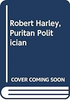 Robert Harley, Puritan politician 0575005211 Book Cover