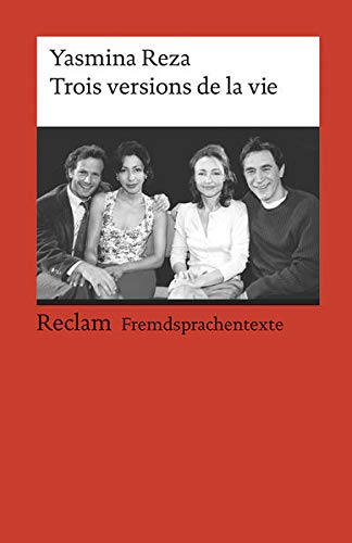 Trois versions de la vie: Französischer Text mit deutschen Worterklärungen. B1 (GER) (Reclams Univ Trois versions de la vie: Französischer Text mit deutschen Worterklärungen. B1 (GER) (Reclams Univ