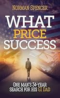 What Price Success: One man's 34-year search for his GI father. 1861513437 Book Cover