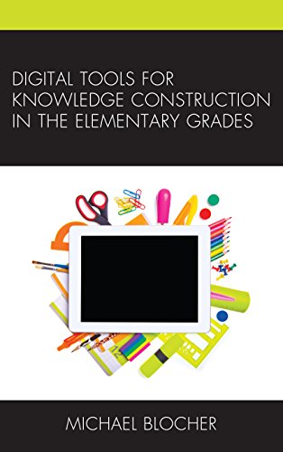 Digital Tools for Knowledge Construction in the Elementary Grades view 2