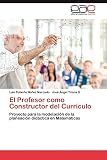 El Profesor como Constructor del Currículo: Proyecto para la modelación de la planeación didáctica en Matemáticas