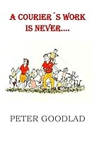 A Couriers Work is Never... 1517399823 Book Cover
