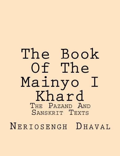 The Book Of The Mainyo I Khard: The Pazand And Sanskrit Texts