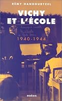 Vichy et l'école: 1940-1944 2911606116 Book Cover