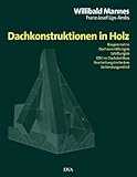  Dachkonstruktionen in Holz: Baugeometrie, Dachausmittlungen, Schiftungen, EDV im Dachstuhlbau, Bearb.technik, Verbindungsmittel