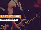  I Bet My Life in the Style of Imagine Dragons