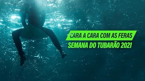 Cara a Cara com as Feras: Semana do Tubarão 2021 - Season 1