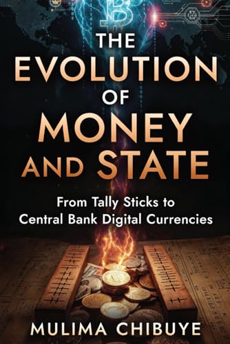 The Evolution of Money and State: From Tally Sticks to Central Bank Digital Currencies