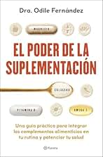 El poder de la suplementación: Una guía práctica para integrar los complementos alimenticios en tu rutina y potenciar tu salud (No Ficción)