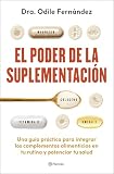 El poder de la suplementación: Una guía práctica para integrar los complementos alimenticios en tu rutina y potenciar tu salud (No Ficción)