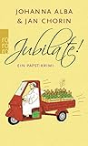 Jubilate!: Ein Papst-Krimi - Johanna Alba, Jan Chorin 