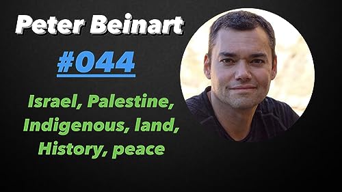 『044: Peter Beinart (Israel, Palestine, indigeneity, History, and Peace)』のカバーアート