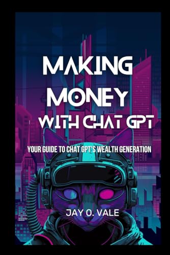 Making Money With Chat Gpt: Your Guide To Chat Gpt'S Wealth Generation