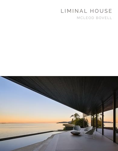 Liminal House: McLeod Bovell (100x100 Building Monograph 021)