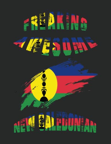 Freaking Awesome New Caledonian: Funny new caledonian Notebook | Journal | New Caledonia Heritage Gift, 110 Lined pages , high-Quality Cover (8.5 x 11) Inches