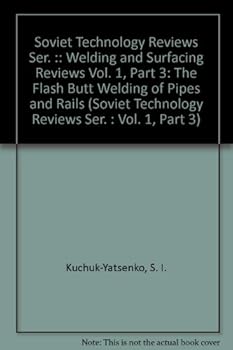 Hardcover Flash Butt Welding of Pipes and Rails (Soviet Technology Reviews Series, Section C) Book