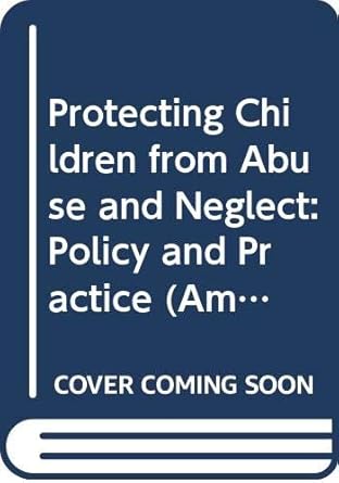Protecting children from abuse and neglect :  policy and practice /