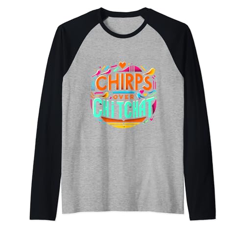 Chirps Over Chitchat - Raglan Baseball Tee