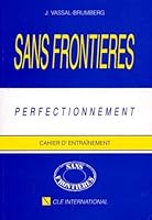 Sans Frontieres - Perfectionnement: Cahier D'entrainement 2190334403 Book Cover