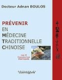  Prévenir en médecine traditionnelle chinoise: 2 volumes : Tome 1, Considérations théoriques ; Tome 2, Considérations pratiques
