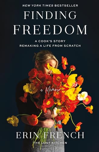 Finding Freedom: A Cook's Story; Remaking a Life from Scratch