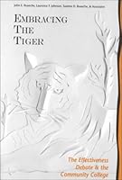 Embracing the Tiger: The Effectiveness Debate and the Community College 0871173069 Book Cover
