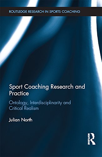 Sport Coaching Research and Practice: Ontology, Interdisciplinarity and Critical Realism (Routledge Research in Sports Coaching)