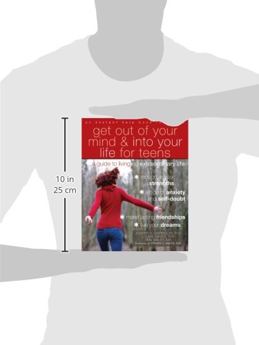 Get Out of Your Mind and Into Your Life for Teens: A Guide to Living an Extraordinary Life