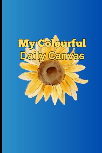 My Colourful Daily Canvas: A journal for self reflection and daily experiences with a creative twist. A perfect gift for friends