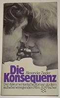 Die Konsequenz: Der dokumentarische Roman zu dem aufsehenerregenden Film 3596234077 Book Cover