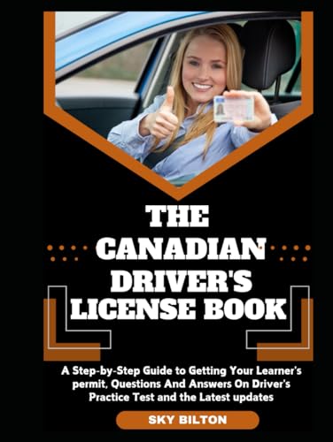 THE CANADIAN DRIVER'S LICENSE BOOK: A Step-by-Step Guide to Getting Your Learner's permit, Questio