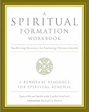 A Spiritual Formation Workbook: Small Group Resources for Nurturing Christian Growth