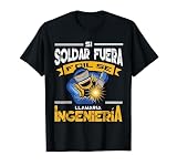 Soldadura Soldar Metales - Trabajo Trabajador Soldador Camiseta