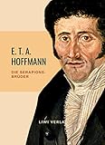 eta werk grenchen  E.T.A. Hoffmann: Die Serapions-Brüder. Vollständige Ausgabe