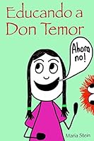 Educando a Don Temor 1517319463 Book Cover