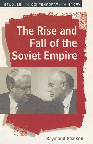 The Rise and Fall of the Soviet Empire (Studies in Contemporary History ...