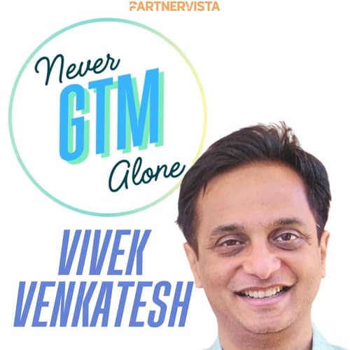 Vivek Venkatesh on Unlocking the Secrets of GSI Partner Marketing