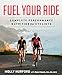 Fuel Your Ride: Complete Performance Nutrition for Cyclists